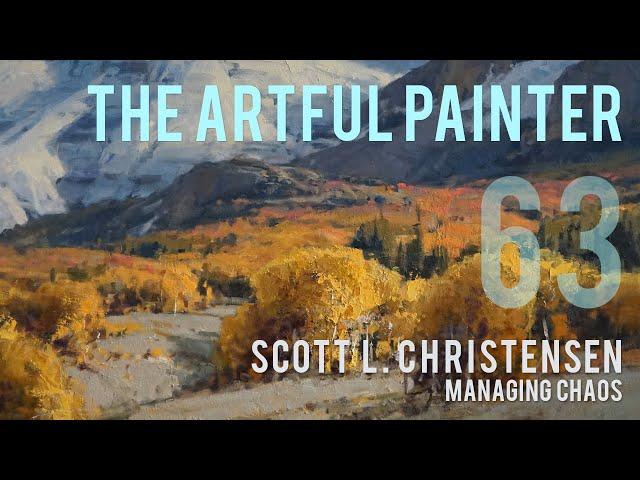 Artful Painter Podcast: Scott L. Christensen - Managing Chaos