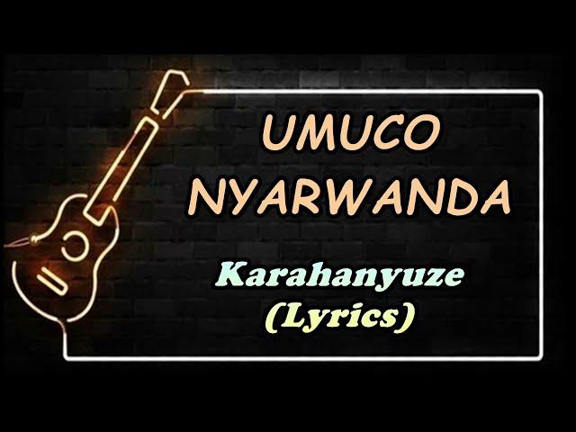 Umuco nyarwanda (Lyrics) Karahanyuze Urakaza neza iwacu I Rwanda @kinyarwanda_lyrics