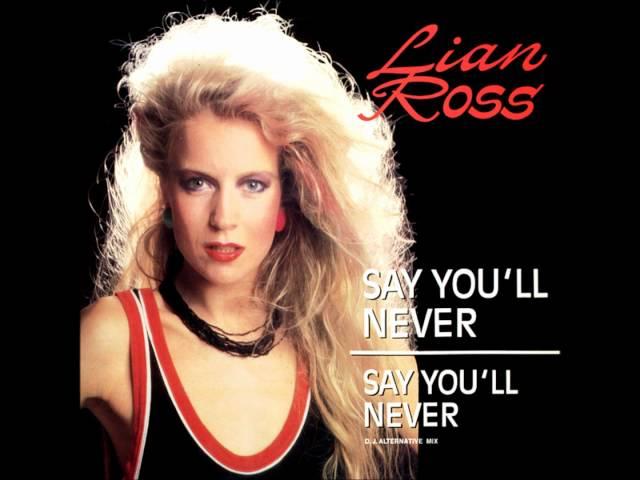 Lian Ross - Say You'll Never (1985)