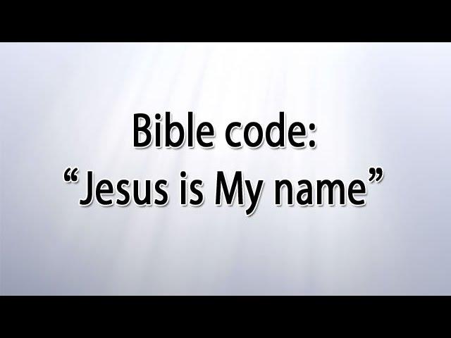 Bible Code: Jesus is My name