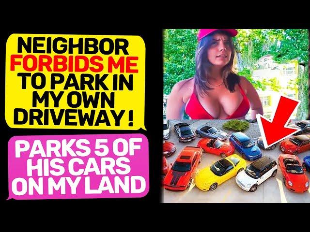 NEIGHBOR FORBIDS ME TO PARK IN MY OWN DRIVEWAY! Karen I Am the Owner of Land! r/EntitledPeople