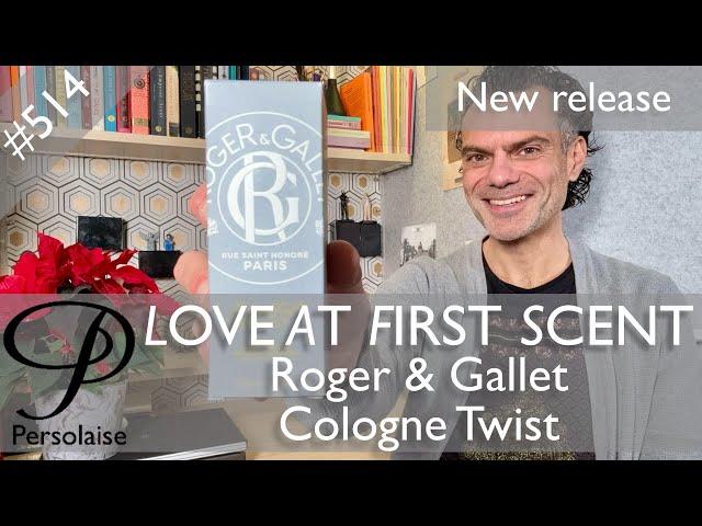 Roger & Gallet Cologne Twist perfume review on Persolaise Love At First Scent episode 514