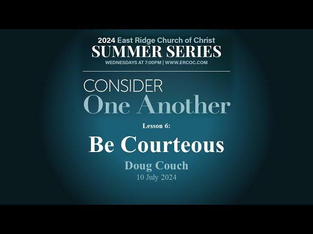 7/10/2024 Summer Series Lesson 6: Be Courteous - Doug Couch