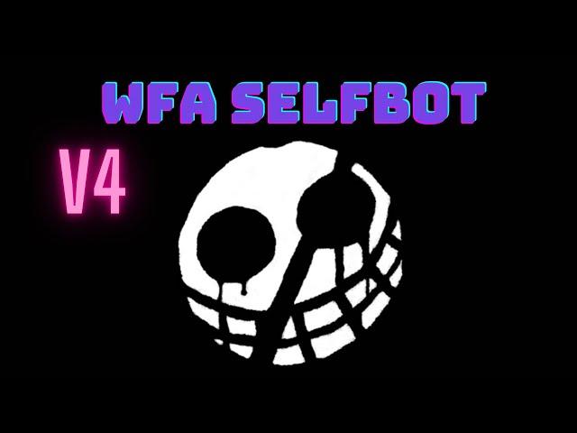 WFA 4 THE MOST POWERFULL DISCORD SELFBOT [WORKING 2022]