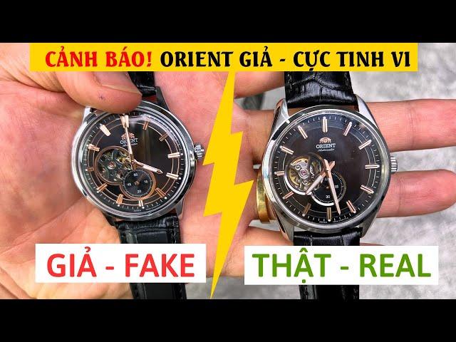 Phân biệt đồng hồ Orient thật - giả - Mở hộp Orient FAKE, làm giả cực kỳ tinh vi