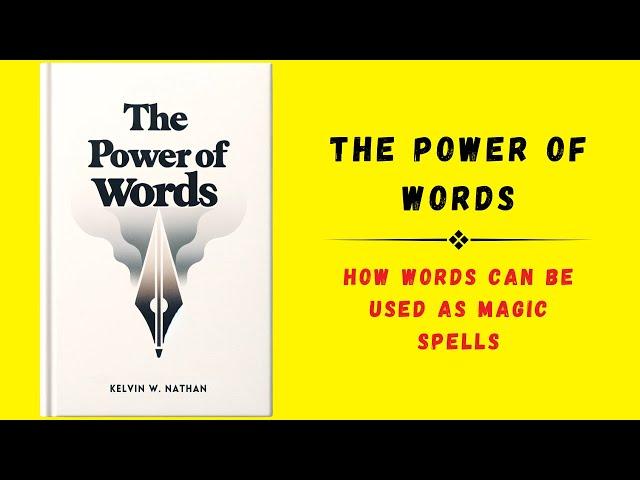 The Power of Words: How Words Can Be Used as Magic Spells to Get Anything (Audiobook)