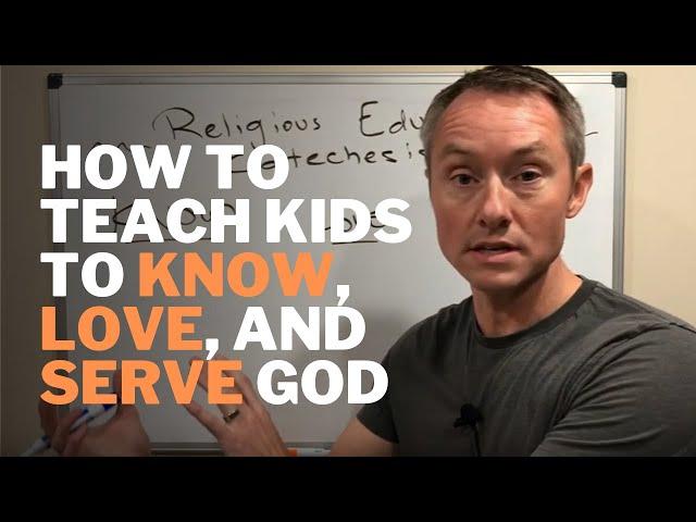 Catechesis to Know, Love, and Serve God