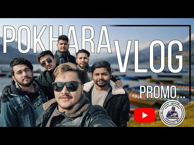 Promo ||  Pokhara Vlog  || First Time ||  Sujan Ghimire Aviral Kandel, Anoj, Roshan, Sachin, Rupal