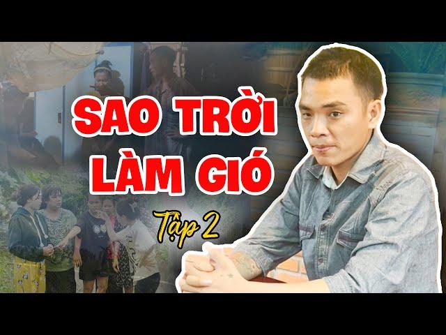 Sao Trời Làm Gió - Tập 2 - Nguyễn Chí Nguyện TV