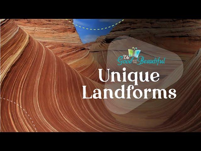 Unique Landforms | Geology | The Good and the Beautiful