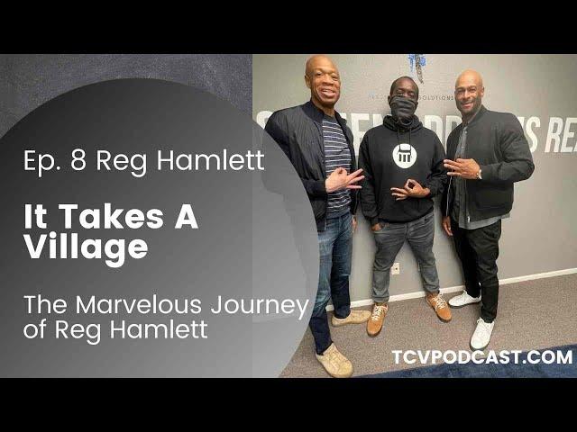 It Takes A Village... Reg Hamlett Joins The Conscious Vibe