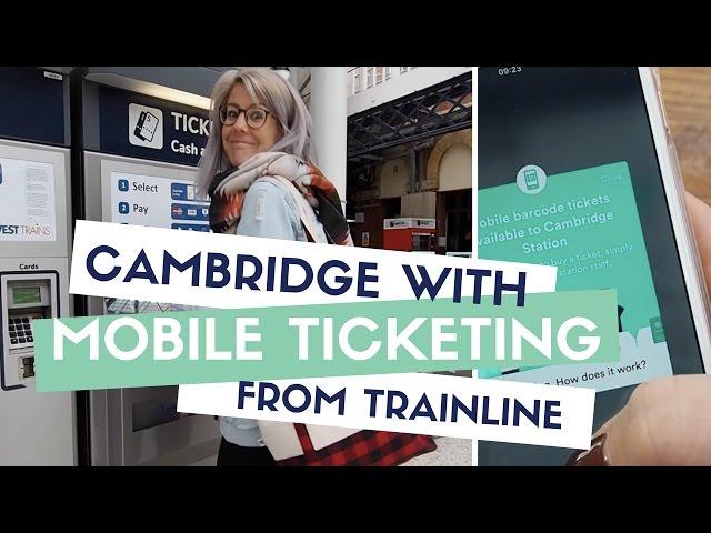 Big Day Out to Cambridge with Mobile Ticketing from Trainline | ad