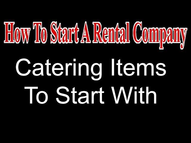 Catering Items To Start With - Start A Party Rental Company