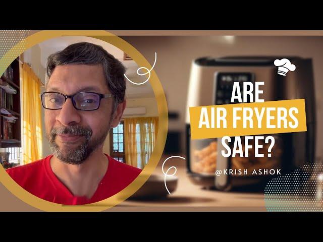 Are Air Fryers Safe?