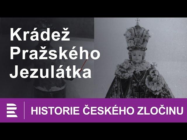 Historie českého zločinu: Krádež Pražského Jezulátka