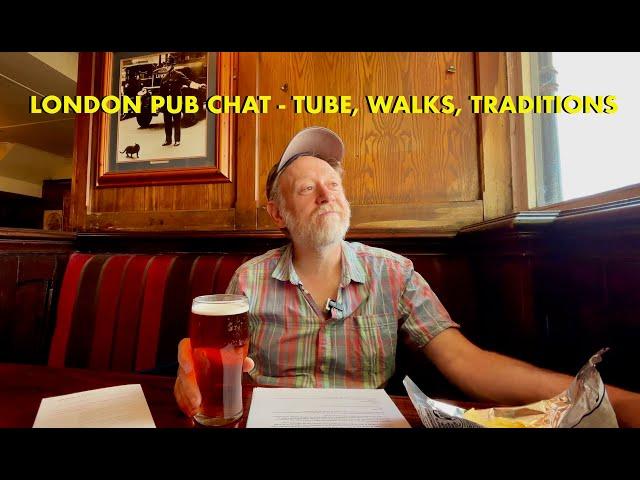 London Pub Chat at The George Wanstead - Old Traditions, Best Walks, Tube Problems etc. (4K)