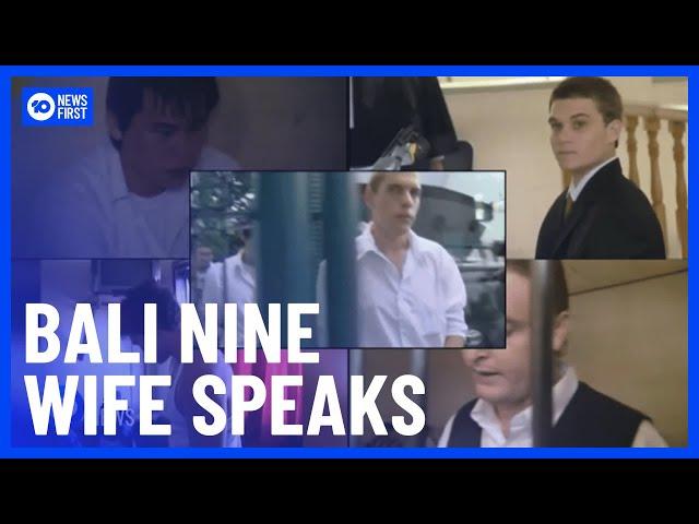 New Details Of Bali Nine Release Deal, Wife Of Prisoner Speaks | 10 News First