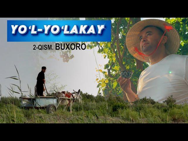 YO'L-YO'LAKAY. 2-QISM.BUXORO