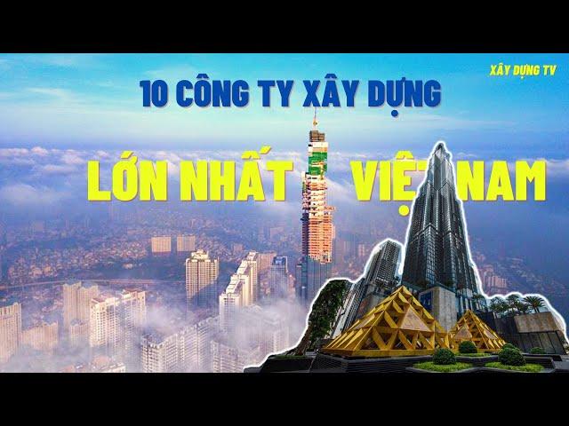 TOP 10 CÔNG TY XÂY DỰNG LỚN NHẤT VIỆT NAM NĂM 2021 - XÂY DỰNG TV