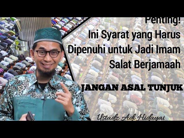 Penting! Ini Syarat yang Harus Dipenuhi untuk Jadi Imam Salat Berjamaah - ustadz Adi hidayat