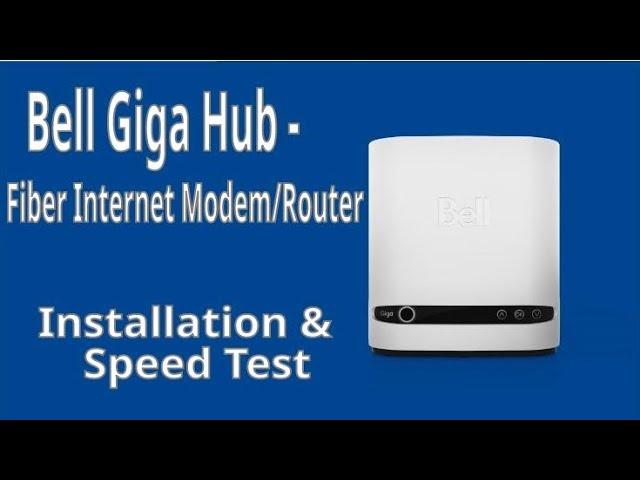 Bell Giga Hub Fiber Internet Modem - Installation and Speed Test