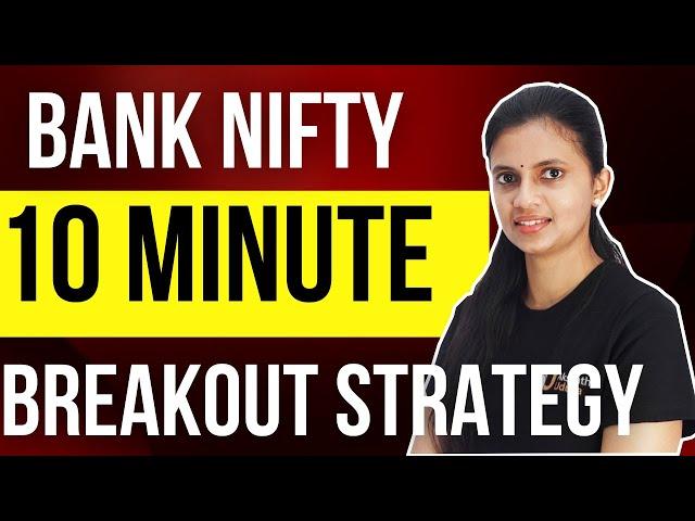 Bank nifty 10 Minute Breakout Intraday Strategy | CA Akshatha Udupa