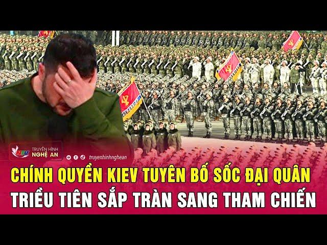 Điểm nóng thế giới: Chính quyền Kiev tuyên bố sốc đại quân Triều Tiên sắp tràn sang tham chiến