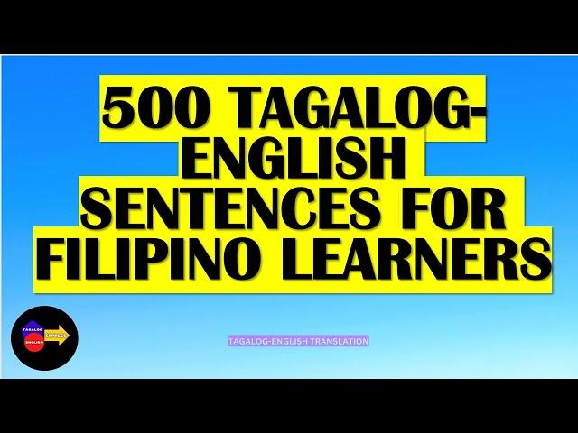 3 HOUR TAGALOG-ENGLISH SPEAKING PRACTICE/ 500 TAGALOG EVERYDAY  SENTENCES WITH ENGLISH TRANLATIONS)