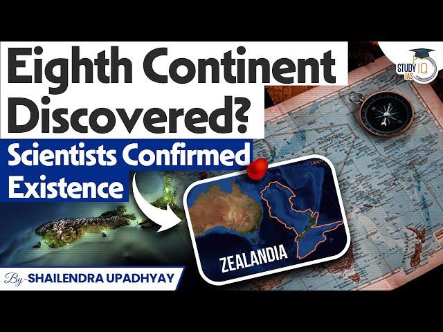 New Continent Discovered?: Hidden Eighth Continent Confirmed by Scientists! | StudyIQ IAS