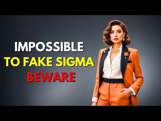 8 Sigma Female Traits That Are IMPOSSIBLE To Fake