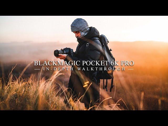 Blackmagic Pocket 6K PRO - In-Depth Walkthrough (BMPCC 6K PRO)