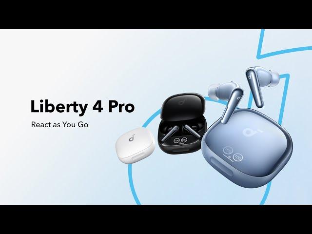 soundcore Liberty 4 Pro | The Most Reactive Noise Cancelling Earbuds