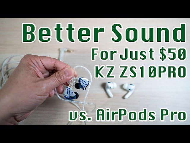 Better Sound for Just $50 | KZ ZS10 PRO vs AirPods Pro