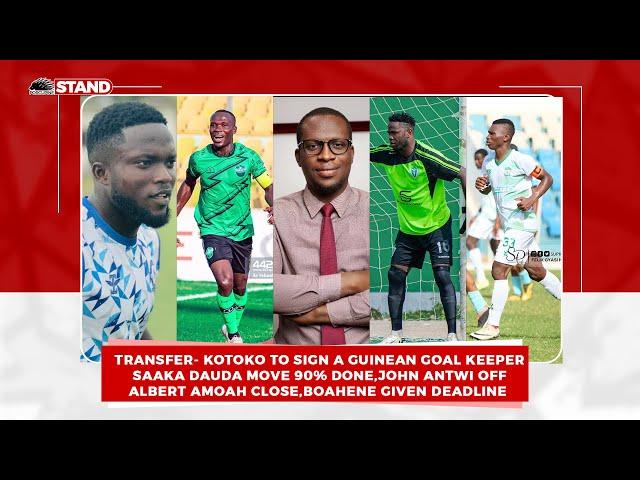 KOTOKO TO SIGN A GUINEAN GOALKEEPER,SAAKA DAUDA 90% DONE,JOHN ANTWI OFF,ALBERT AMOAH CLOSE,BOAHENE