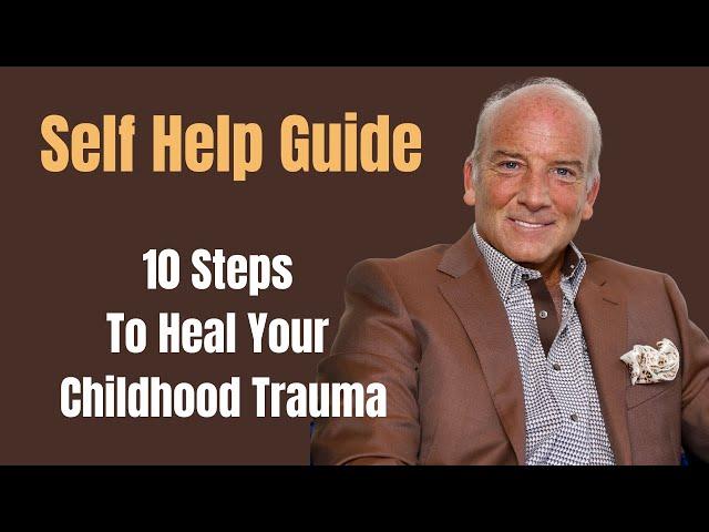 Childhood Trauma: A Self Help Guide To Heal Childhood Trauma