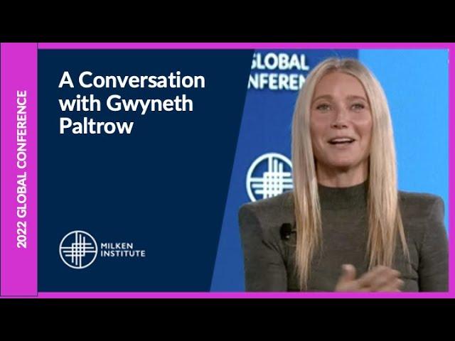 A Conversation with Gwyneth Paltrow | Milken Institute Global Conference 2022