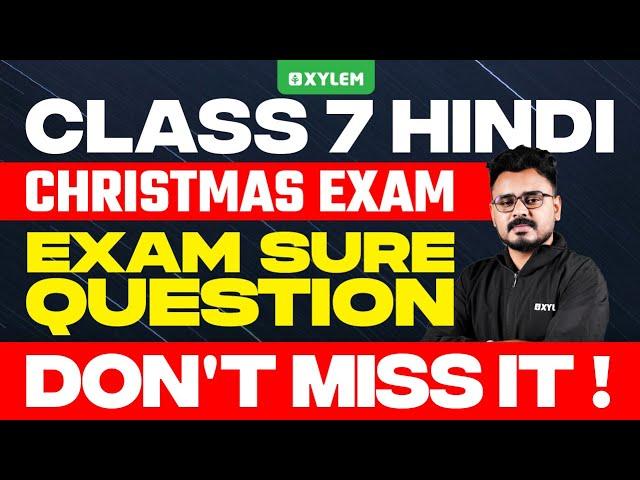 Class 7 Hindi - Exam Sure Question - Don't Miss It! | Xylem Class 7