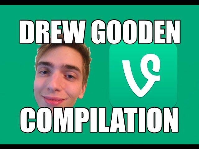 DREW GOODEN ULTIMATE VINE COMPILATION