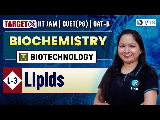 Lipids | Biochemistry | Target IIT JAM Biotechnology 2025 | CUET (PG) 2025 | GAT-B | L 3 | IFAS