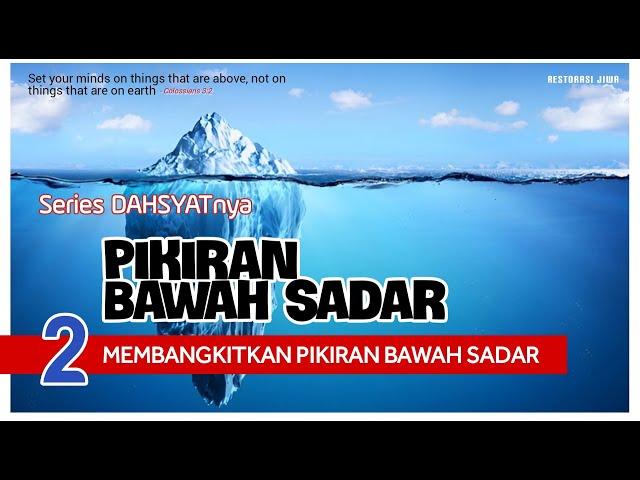 DAHSYATNYA PIKIRAN SADAR dan PIKIRAN BAWAH SADAR MANUSIA-Bagian Ke-2 |bangkitkan Pikiran Bawah Sadar