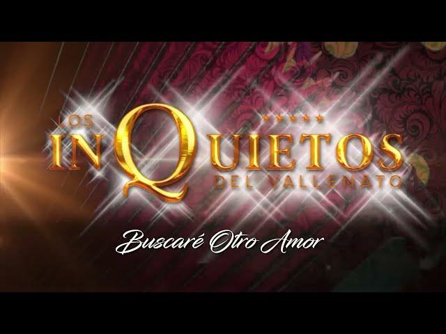 Buscaré Otro Amor - Los Inquietos del Vallenato (Audio)