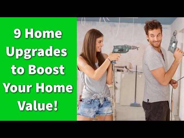 9 Home Upgrades to Boost Your Home Value!