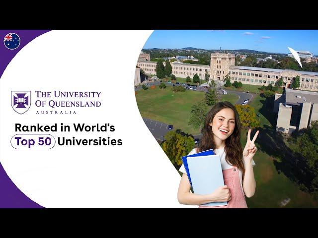 University of Queensland, Australia -  Ranked in world’s Top 50 Universities.