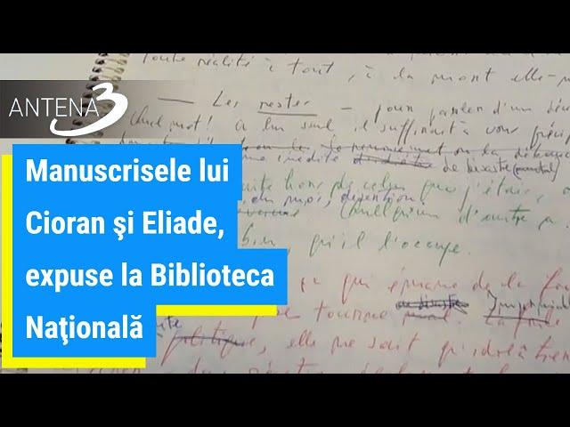 Manuscrisele lui Cioran şi Eliade, expuse la Biblioteca Naţională