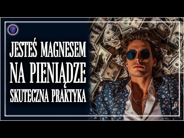 Jesteś Magnesem Na Pieniądze - Skuteczna Praktyka