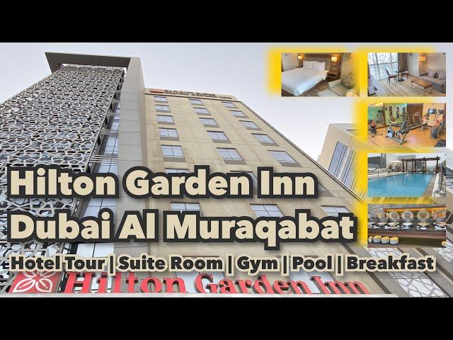 Hilton Garden Inn Dubai Al Muraqabat | Hotel Tour | Suite Room | Gym | Pool | Breakfast