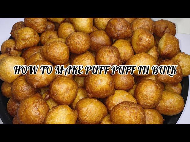 How to make puff puff in bulk | Very detailed Nigerian puff puff | Puff puff recipe