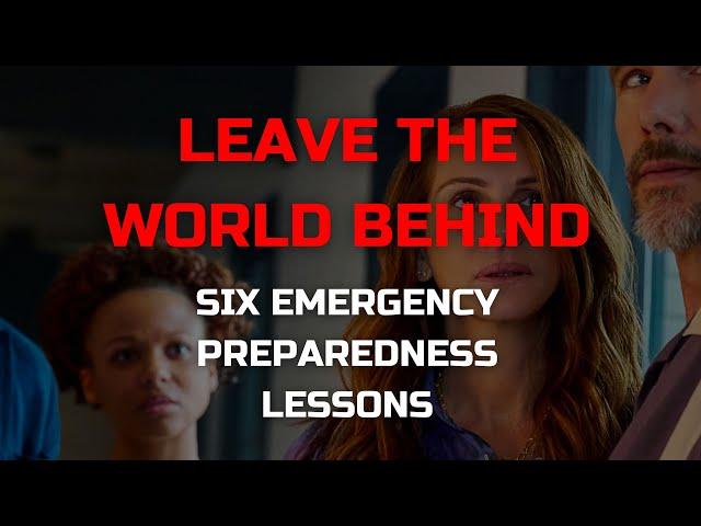 SIX EMERGENCY PREPAREDNESS TAKEAWAYS FROM LEAVE THE WORLD BEHIND