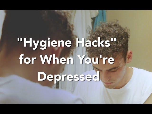 "Hygiene Hacks" for When You're Depressed