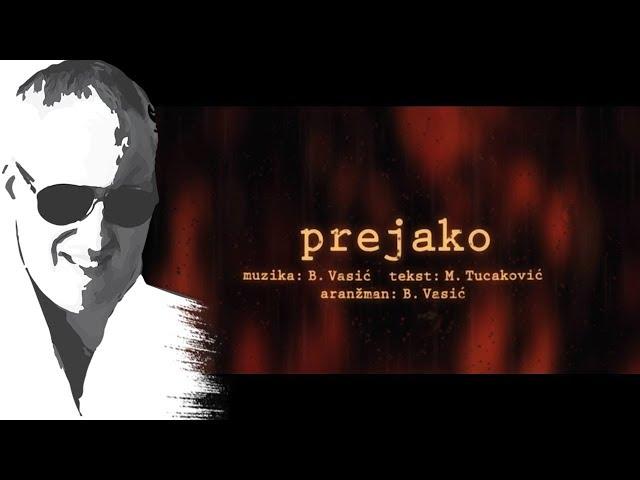 Sasa Matic - Prejako - (Official lyric video 2017)